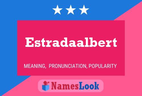 Estradaalbert Namensposter