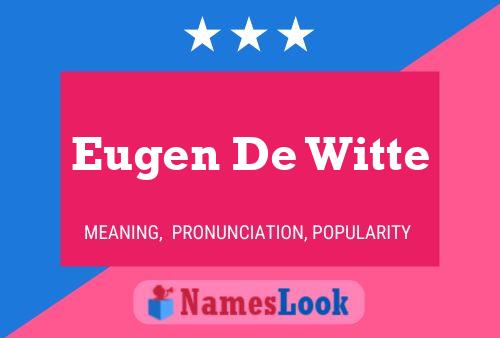 Eugen De Witte Namensposter