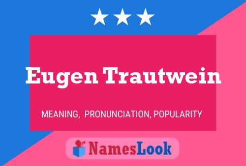 Eugen Trautwein Namensposter