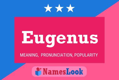 Eugenus Namensposter