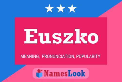 Euszko Namensposter