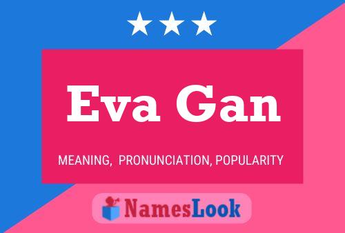 Eva Gan Namensposter