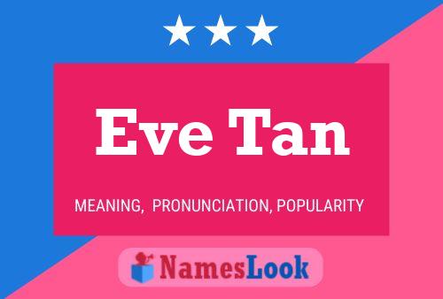 Eve Tan Namensposter