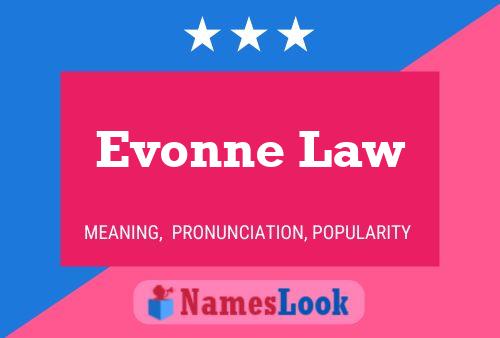 Evonne Law Namensposter