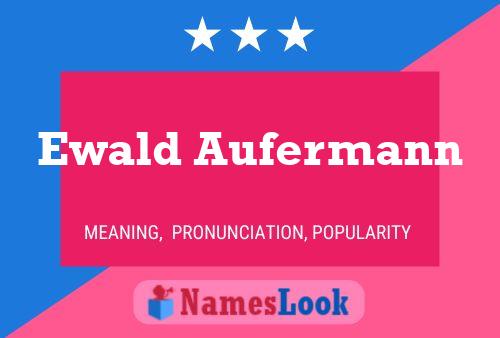 Ewald Aufermann Namensposter