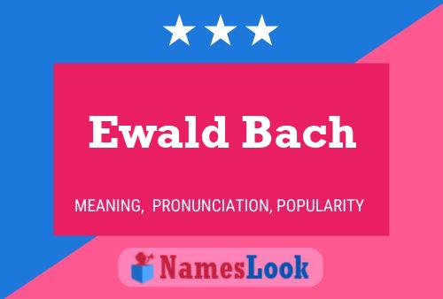 Ewald Bach Namensposter