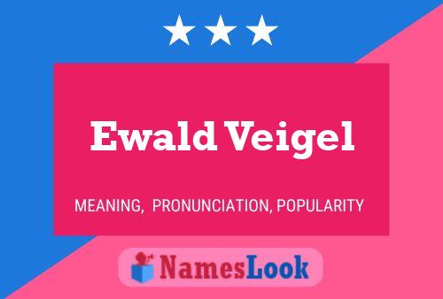 Ewald Veigel Namensposter