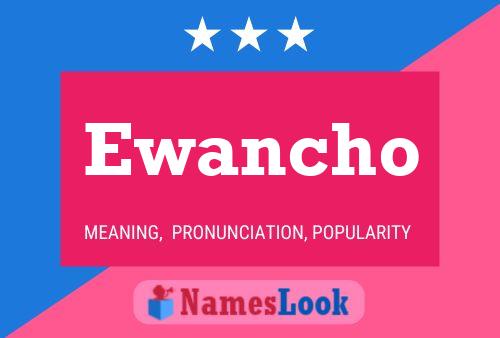 Ewancho Namensposter