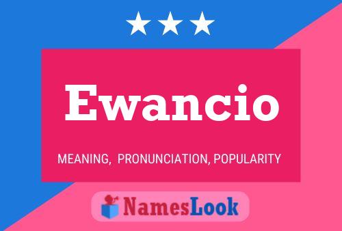 Ewancio Namensposter