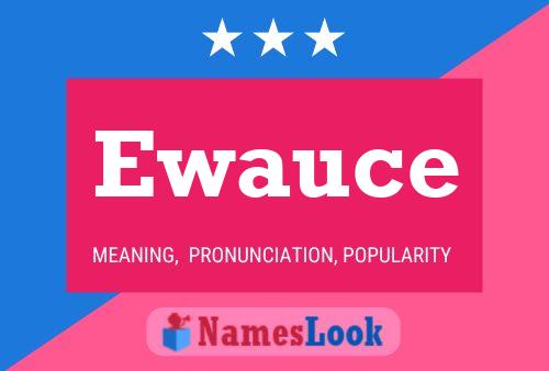 Ewauce Namensposter