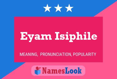 Eyam Isiphile Namensposter