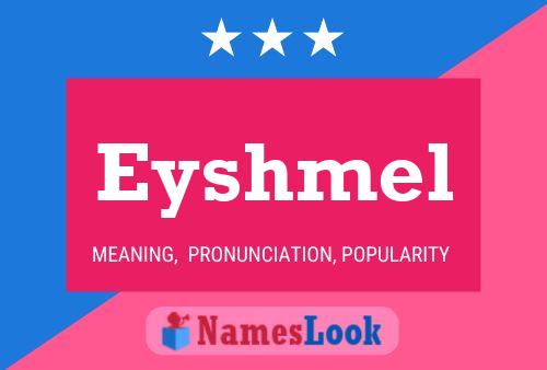 Eyshmel Namensposter