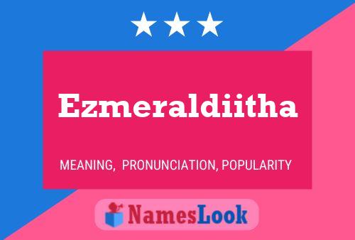 Ezmeraldiitha Namensposter