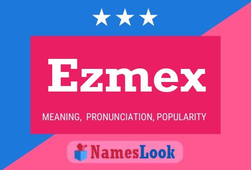 Ezmex Namensposter