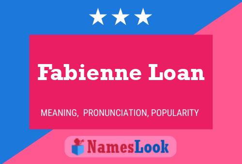 Fabienne Loan Namensposter