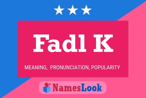 Fadl K Namensposter