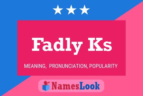 Fadly Ks Namensposter