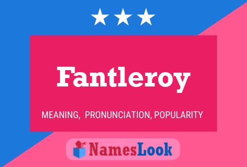 Fantleroy Namensposter