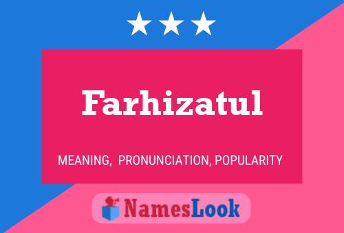 Farhizatul Namensposter