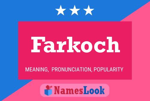 Farkoch Namensposter