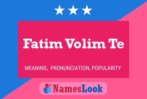 Fatim Volim Te Namensposter