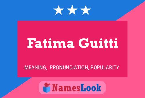 Fatima Guitti Namensposter