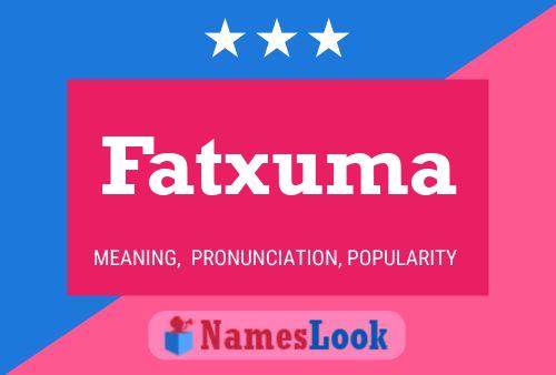 Fatxuma Namensposter