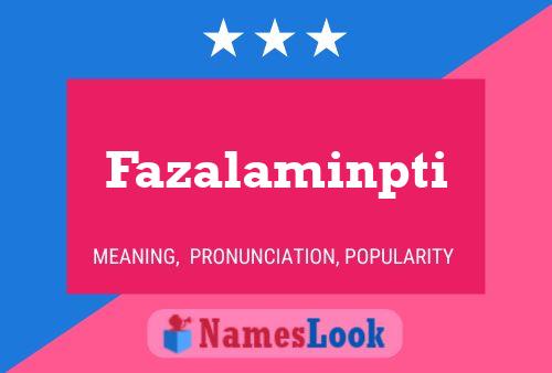 Fazalaminpti Namensposter