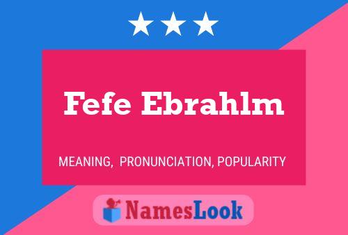 Fefe Ebrahlm Namensposter