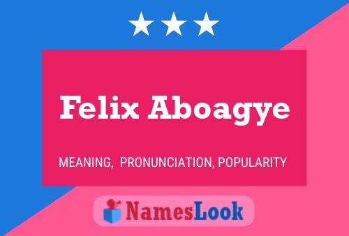 Felix Aboagye Namensposter