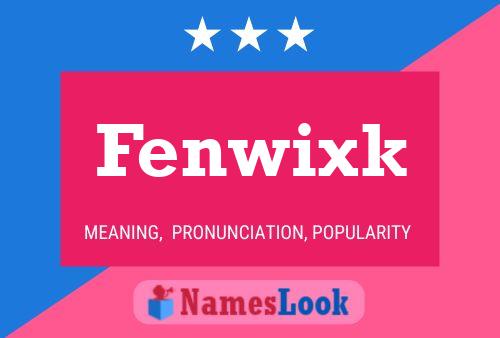 Fenwixk Namensposter