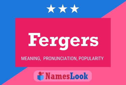 Fergers Namensposter