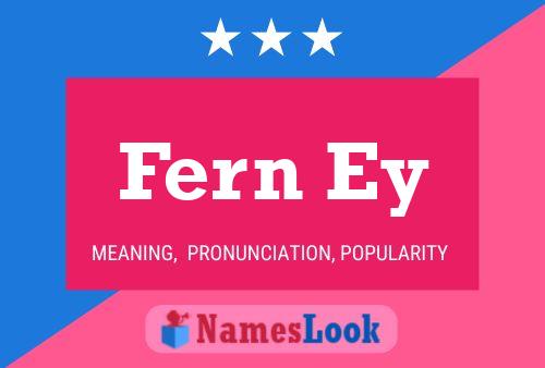 Fern Ey Namensposter