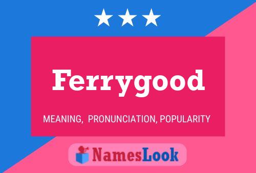 Ferrygood Namensposter