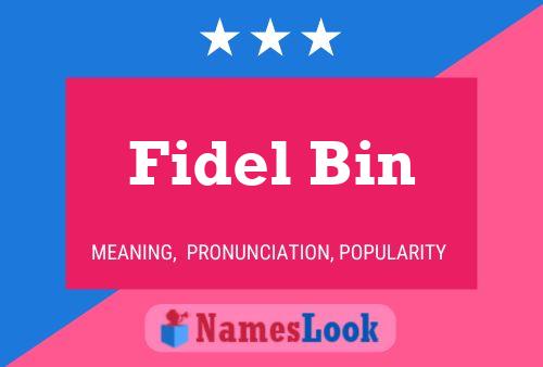 Fidel Bin Namensposter