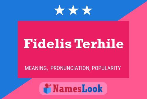 Fidelis Terhile Namensposter