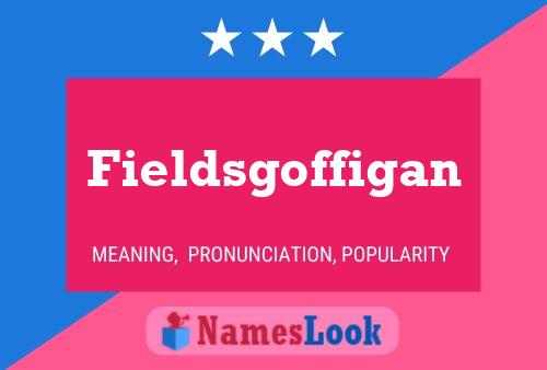 Fieldsgoffigan Namensposter