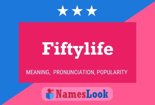 Fiftylife Namensposter