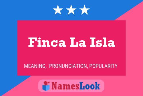 Finca La Isla Namensposter