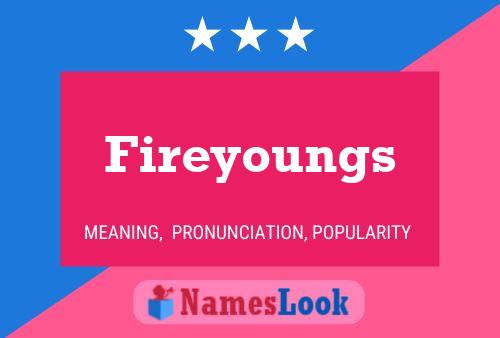 Fireyoungs Namensposter