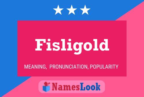 Fisligold Namensposter