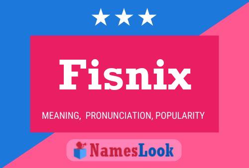 Fisnix Namensposter