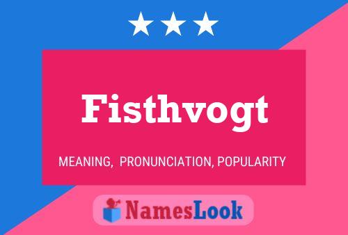 Fisthvogt Namensposter