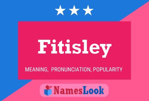 Fitisley Namensposter