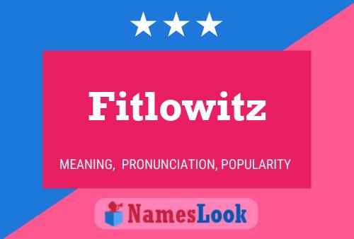 Fitlowitz Namensposter