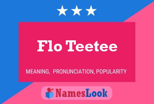 Flo Teetee Namensposter