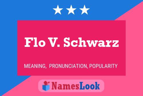 Flo V. Schwarz Namensposter