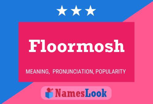 Floormosh Namensposter