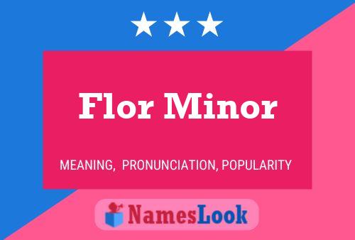 Flor Minor Namensposter