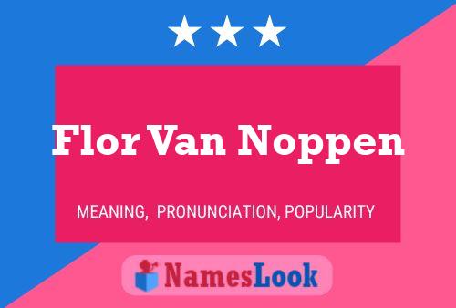 Flor Van Noppen Namensposter